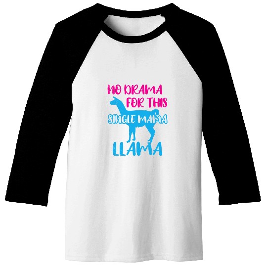 Llama Lover Funny Mom No Drama Llama Lover Single Mama Life Mother Cute Baseball Tees
