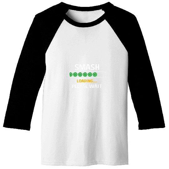Funny Pickleball Pun for Pickleball Players Smash Loading Baseball Tees