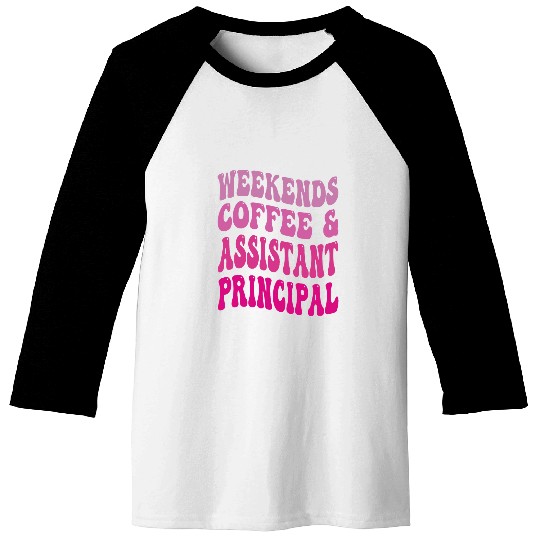 Weekends Coffee And Assistant Principal School Worker Groovy 1 Baseball Tees