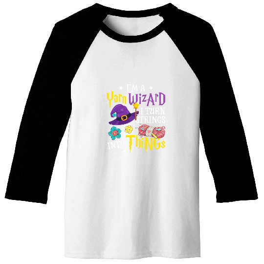 Knitting Yarn Im Yarn Wizard I Turn Strings Into Things Funny Baseball Tees