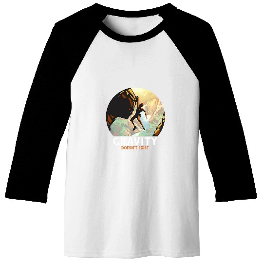 Climbing Climber Rock Climbing Gravity Doesnt Exist Rock Climber Climb Baseball Tees