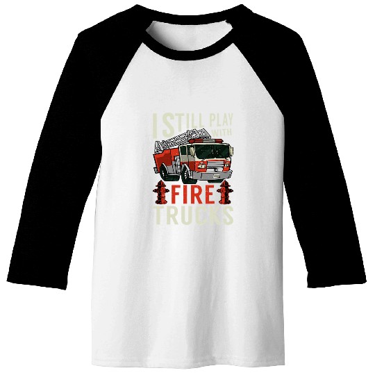 Fireman Firefighter I still with fires Trucks fires Rescue Fireman Firemen Baseball Tees