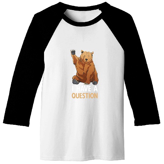 Funny Bear Funny Grizzly Bear Bear Humor Question Time Cute Bears Baseball Tees