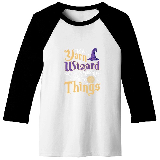Knitting Yarn Im A Yarn Wizard I Turn Strings Into Things Funny Crochet Baseball Tees
