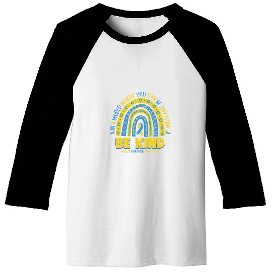 Be Kind Rainbow World Down Syndromes Awareness Day 4 Baseball Tees