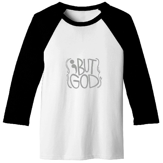 But God Semicolon suicides Prevention Awareness Baseball Tees