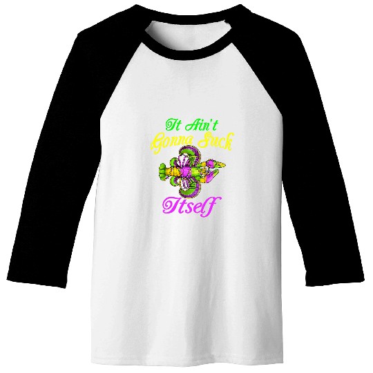 Lobsters It Aint Gonna Suck Itself Mardi Gras Lobster Baseball Tees