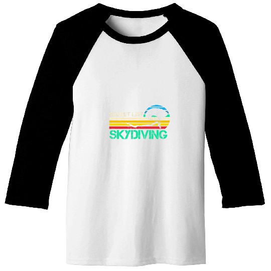 Skydiving Gift Bucket List Skydiving Funny Skydiver Baseball Tees