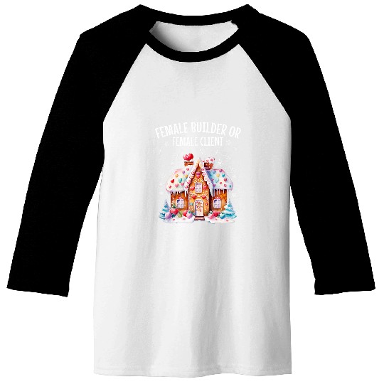 Gingerbread House Female Builder or Female Client Christmas Baseball Tees