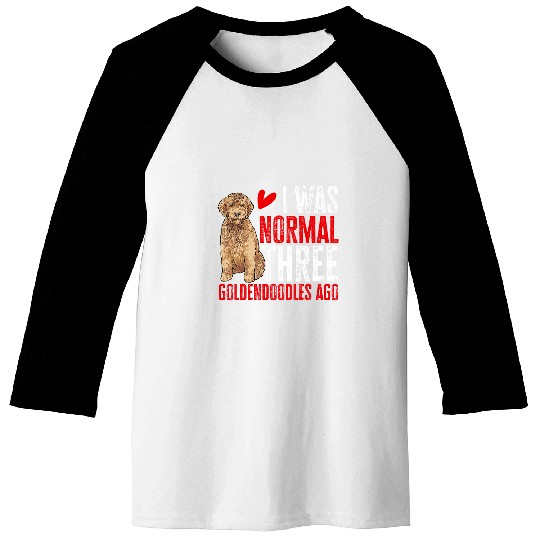 Goldendoodle I Was Normal Three Goldendoodles Ago Doodle Doodle Dog Baseball Tees
