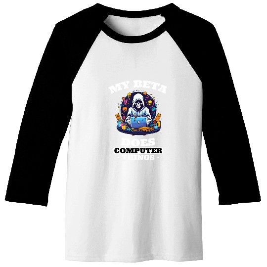 My Beta Makes Computer Things Programmer 2 Baseball Tees