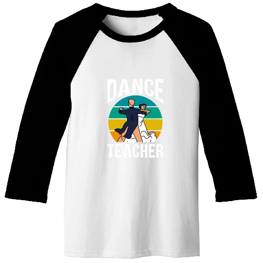 Dance Teacher Dancer Teach Class Dancing Baseball Tees