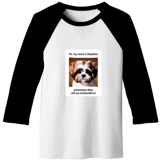 My Name Is Stopthat Funny Hyper Shih Tzu Dog Owner 2 Baseball Tees