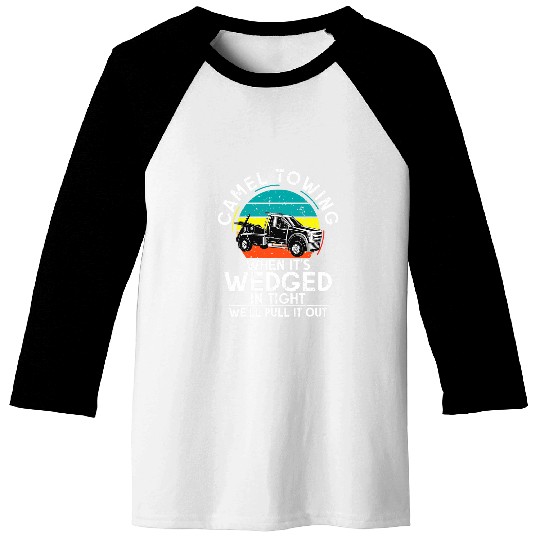 Camel Towing when its wedged in tight we will pull it out Amazoncom Baseball Tees