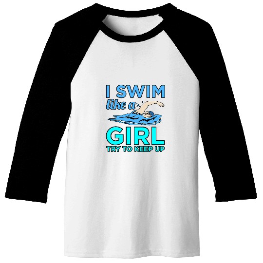 Swimming Pool I Swim Like A Girl Swimmer Swimming Coachs Men Women Graphic Baseball Tees