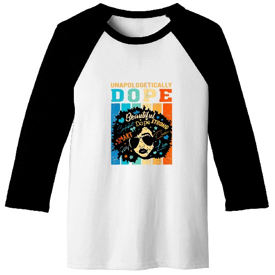 Unapologetically Dope Black Pride Melanin African American 316 Baseball Tees