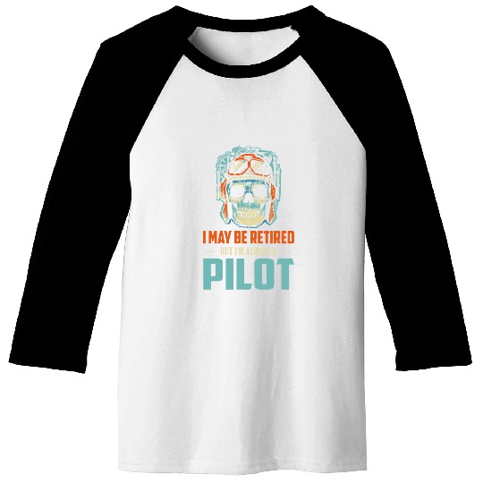 I May Be Retired But Im Always A Pilot Airline Aviation Baseball Tees