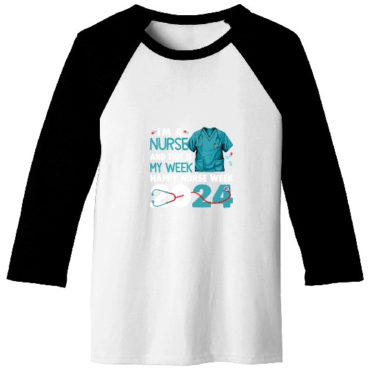 I Am nurses And This Is My Week Happy nurses Week 2024 Baseball Tees