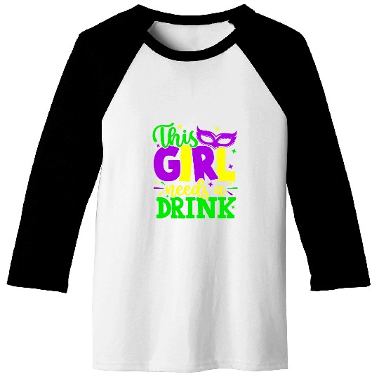 Funny Mardi Gras This Girl Needs A Drink Mardi Gras Baseball Tees
