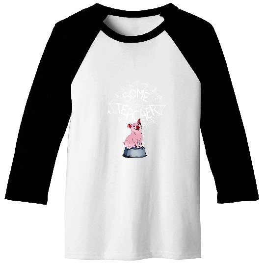Funny Some Teacher Pig Some Teacher Spiderweb Full Size Baseball Tees