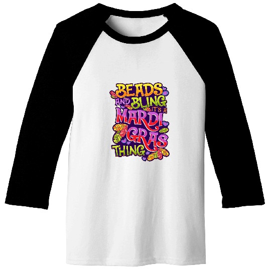 Beads And Bling Its A Mardi Gras Thing Baseball Tees