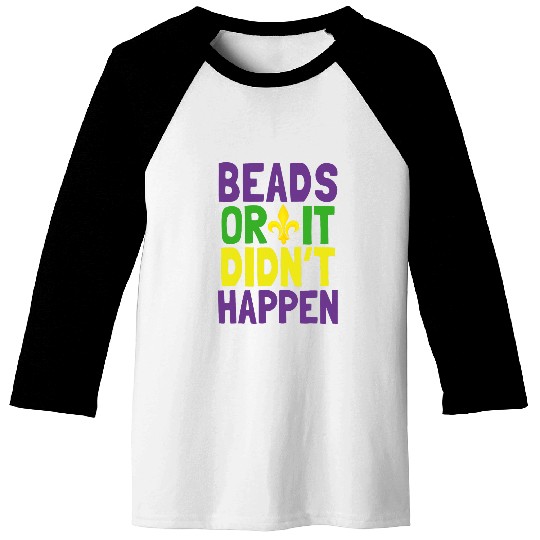 Beads Or It Didnt Happen Mardi Gras Baseball Tees