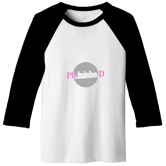 PHD Finished Graduation Doctorate Doctor Student Baseball Tees