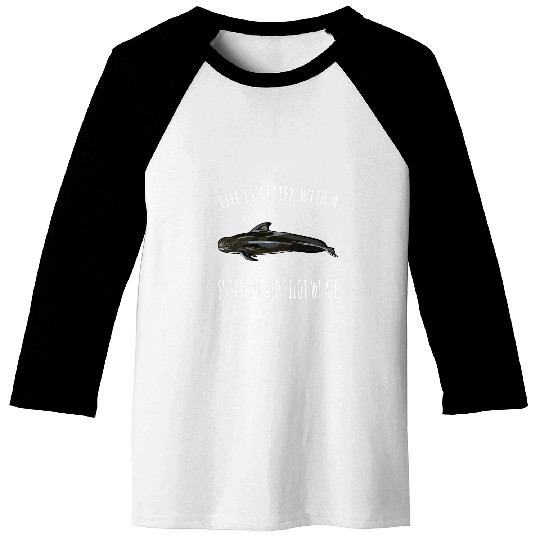 Life Is Better With A Short Finned Pilot Whale Lover Baseball Tees