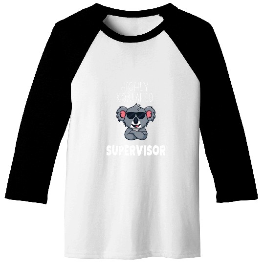 Highly Koalafied Supervisor Koala Lover Baseball Tees