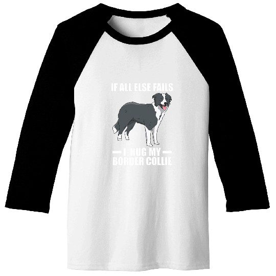 Border Collie Pet I Hug My Baseball Tees