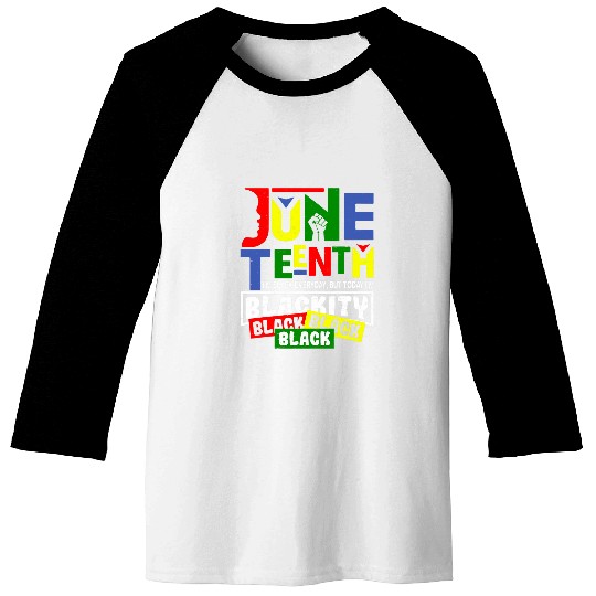 I Am Black Every Month Im Blackity This Month Juneteenth Baseball Tees