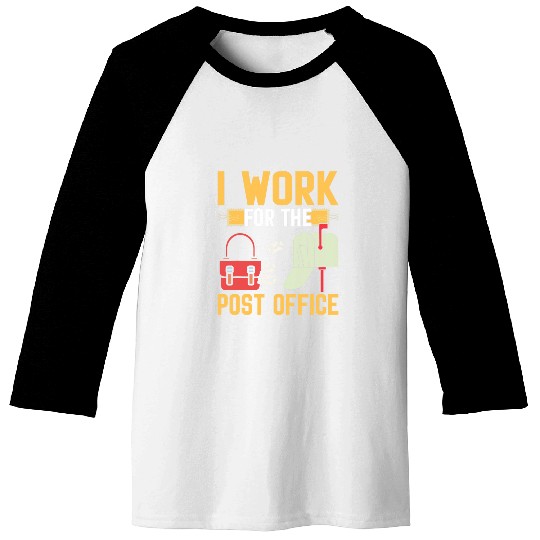 I Work For The Post Office I Postal Worker Baseball Tees