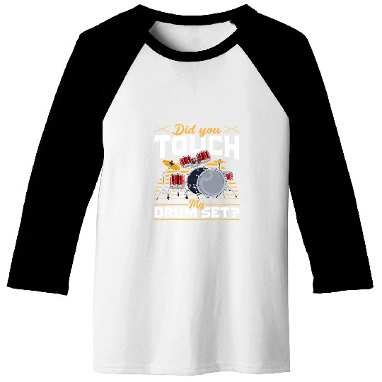 Funny Drummer Funny Drummer Gift Did You Touch My Drum Set Baseball Tees
