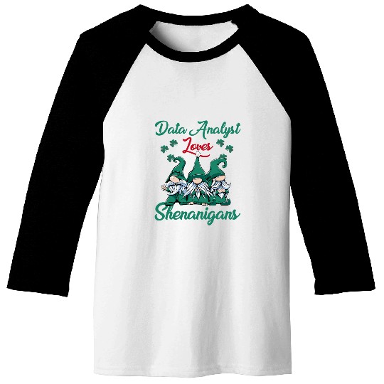 Funny Data Analyst Loves Shenanigans St Patricks Day Baseball Tees