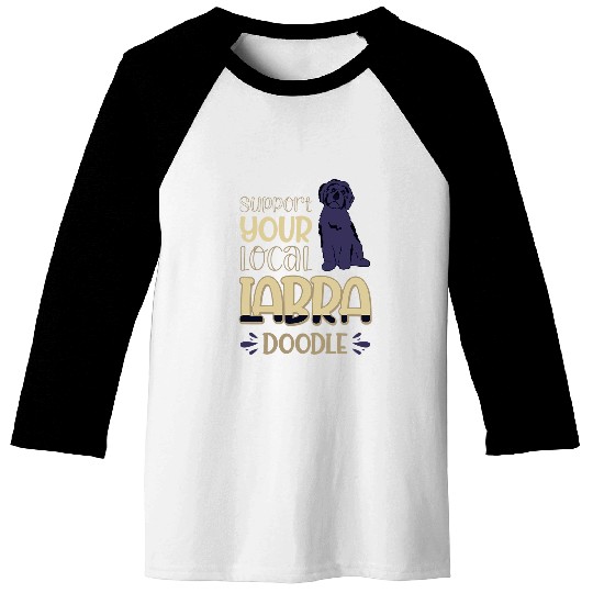 Labradoodle Pet Support Your Local Labradoodle Baseball Tees