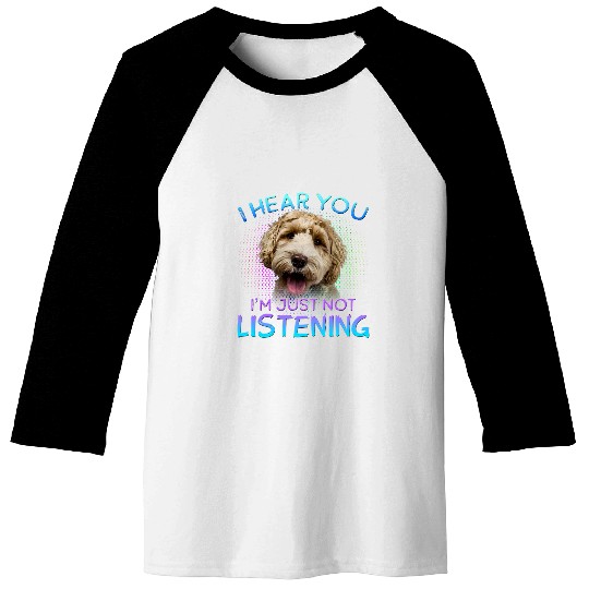 Labradoodle Pet I hear you not listening 5 Baseball Tees