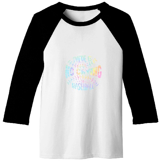 Sport Baseball There Is No Crying In Baseball Tie Dye Baseball Tees
