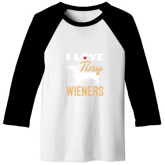 Dachshund Pet I Love Tiny Wieners Funny Miniature Baseball Tees