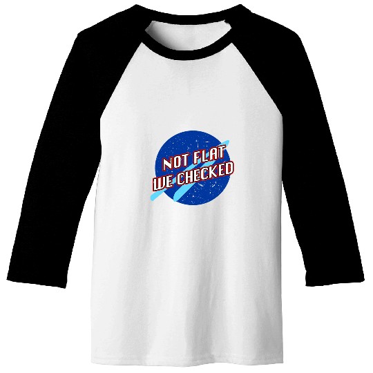 Funny Not Flat We Checked Flat Earth Map Flat Earth Baseball Tees