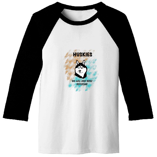 Husky Pet Huskies Are Built Different Baseball Tees