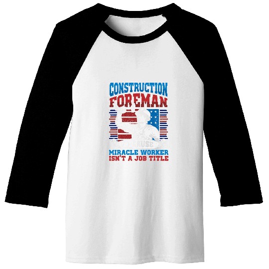 Mens Construction Foreman Job Title Miracle Worker Construction Baseball Tees