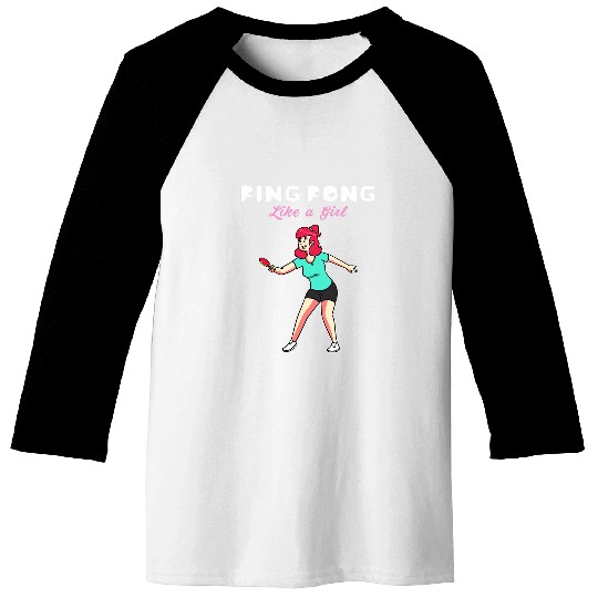 Sport Ping Pong Like A Girl Baseball Tees