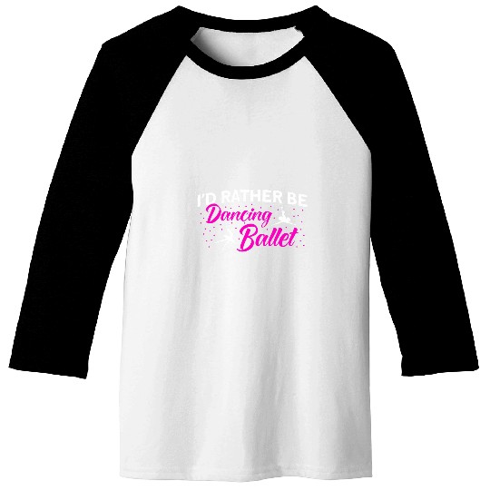 Ballet Dancer Dance Girl Ballerina Dancing Ballet Baseball Tees