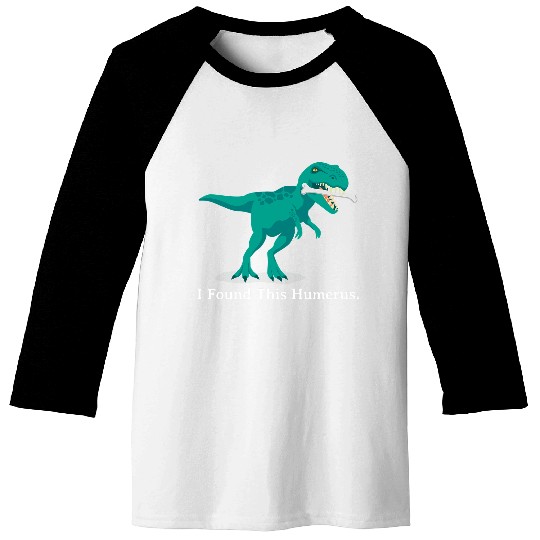 Dinosaur Pet Halloween Dinosaur I Found This Humerus Costume Baseball Tees