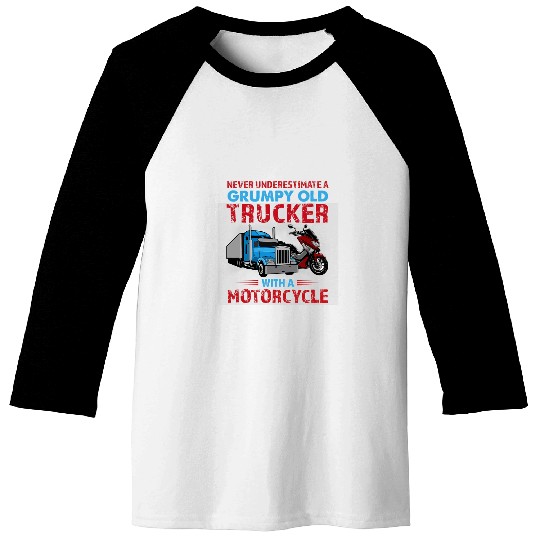 Never Underestimate A Grumpy Old Trucker With Motorcycle Baseball Tees