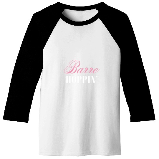 Ballet Barre Hoppin Ballerina Joke Dance Workout Nutcracker Baseball Tees