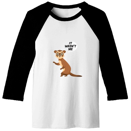 Ferret Pet It Wasnt Me Sneaky Ferrets Weasel Ferret Baseball Tees