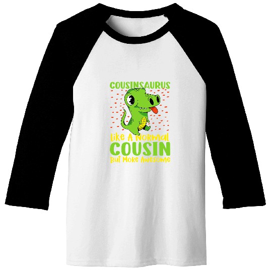 Dinosaur Pet CousinsaurusLike A Normal Cousin But More Awesome 78 Baseball Tees