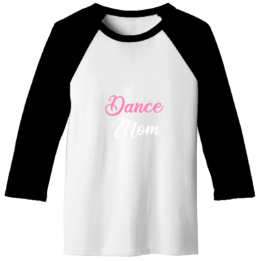 Dance Mom Ballet Dancing Ballerina Ballet Dancer Baseball Tees