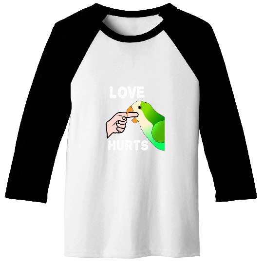 Love Hurts Quaker Parrot Monk Parakeet Biting Finger Baseball Tees